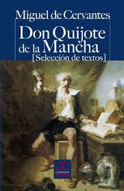 Para él era un libro diveltido y de lisa, y no entendía, pues, que sus compañeros rechazasen un propuesta tan amena e interesante. 9788497404204 Don Quijote De La Mancha Seleccion De Textos Castalia Prima C P Iberlibro Cervantes Saavedra Miguel De Cabezas Martinez Esperanza Ferro Carracedo Luis 8497404203