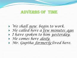 Each sentence contains an example of an adverb of time; Adverbs Online Presentation