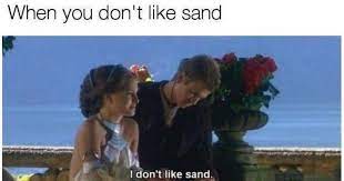 Star Wars Meme Dump I Don T Like Sand Edition Memebase Funny Memes
