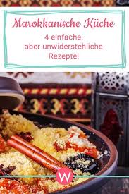 Die Marokkanische Kuche Strahlt Nur So Vor Unterschiedlicher Farben Aromen Und Gewurzen Das Tolle Dabei Sind Sie Marokkanische Kuche Rezepte Tajine Rezepte