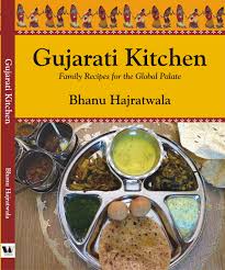 Gujarati Kitchen Cookbook Family Recipes For The Global Palate By Bhanu Hajratwala Family Meals Kitchen Cookbook Spice Recipes