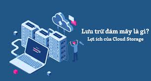 Lưu trữ đám mây là gì? Lợi ích và nền tảng Cloud Storage mang lại là gì? -  MikroTIK Việt Nam