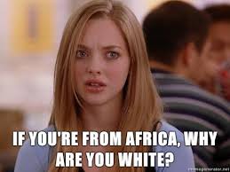 Omg Karen You Can T Just Ask People Why They Re White Mean Girls Best Movie Lines Cubans Be Like