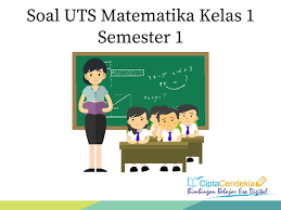 2 , 5 dan 7. Soal Uts Matematika Kelas 1 Semester 1 Ciptacendekia Com
