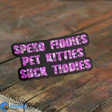 Spend Fiddies Pet Kitties Suck Titties Sticker NSFW Stickers - Etsy Israel