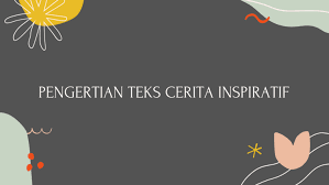Cerita seperti ini seringkali disebut dengan cerita keteladanan atau cerita penuh hikmah. Contoh Teks Cerita Inspiratif Singkat Beserta Struktur Lengkap