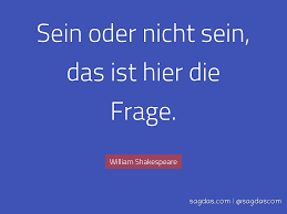 William shakespeare was an english poet and playwright who is considered one of the greatest writers to ever use the english language. William Shakespeare Zitat Sein Oder Nicht Sein Das Sagdas