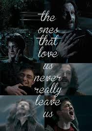The Ones That Love Us Never Really Leave Us Sirius Black Pin On Movies Quotes