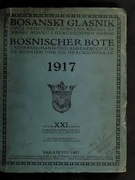 Maybe you would like to learn more about one of these? Bosanski Glasnik 1917 Godine Bosnischer Bote 1917