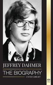 Jeffrey Dahmer: The Biography of the Milwaukee Cannibal and Necrophiliac  Serial Killer - An American Nightmare of Murder & Cannibalism (The  Criminals) book by United Library: 9789493311329