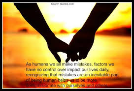 We are all human quotes. I Made Mistakes I Am Only Human Quotes Quotations Sayings 2021