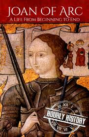 Joan of Arc: A Life from Beginning to End (Biographies of Christians):  Amazon.co.uk: History, Hourly: 9798392087426: Books