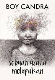 Ebook Boy Candra Sebuah Usaha Melupakan Novel Buku Buku Online
