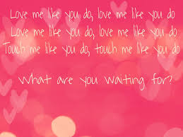 Ellie Goulding Love Me Like You Do Lyrics To Live By Like This Song Perfection Quotes