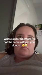 I Miss Brodie Moss