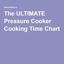 The Ultimate Pressure Cooker Cooking Time Chart Pressure
