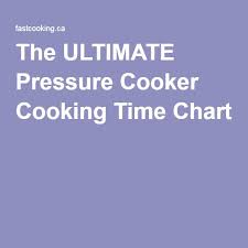 the ultimate pressure cooker cooking time chart pressure