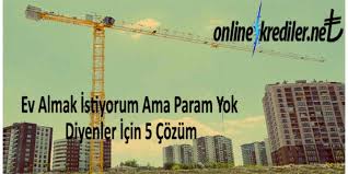 Bu bakımdan gayet mantıklı geliyor. Ev Almak Istiyorum Ama Param Pesinat Yok Diyenlere 5 Cozum Subeye Gitmeden Aninda Online Kredi