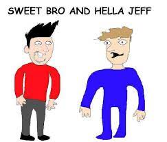 Sweet bro and hella jeff. Sweet Bro And Hella Jeff Fanart By Vladthenewgroundsguy On Newgrounds