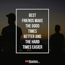 Cute Short Friendship Quotes Best Friends Make The Good Times Better And The Hard Times Short Friendship Quotes Friendship Quotes Cute Short Friendship Quotes