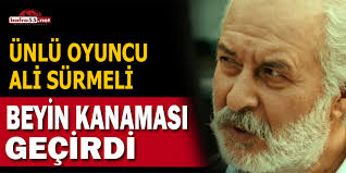Ali sürmeli'nin oğlu eren sürmeli'nin açıklamalarına göre sağlık durumu iyiye gitmektedir. Unlu Oyuncu Ali Surmeli Beyin Kanamasi Gecirdi
