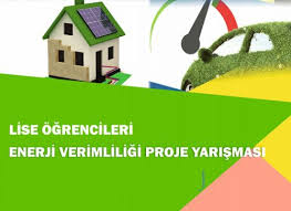 Lise Ogrencileri Enerji Verimliligi Proje Yarismasi Basvurulari Enerji Tasarrufu Ogretmenler Cevre