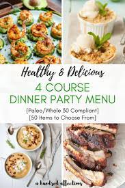 See more dinner party recipes. Delicious Whole30 Paleo 4 Course Dinner Party Menu Paleo Dinner Party Dinner Party Menu Dinner Party Recipes