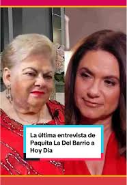 Última entrevista de Paquita La Del Barrio en Hoy Día