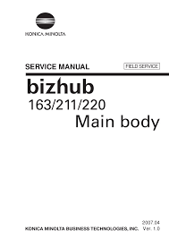 Information about konica minolta bizhub 163 printer konica 163 installation the complete description of the right way of installing bizhub 163 printer driver has been provided in our driver installation guide. Konica Minolta Biz Hub 163 211 220 Field Service Manual