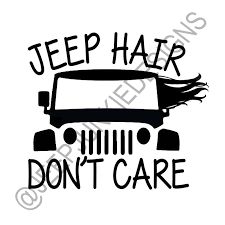 Jeep Hair Don T Care Jeep Wranglerapproximately 5x6 Inchesoracal 631 Vinyllasts Up To 3 Yearsdurable Through All Weath Jeep Life Decal Jeep Hair Jeep Stickers