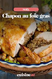Chapon Au Foie Gras Recette Recette Chapon Recette Farce Aux Marrons