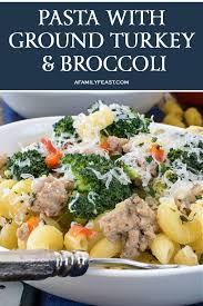 Welcome to a favorite weeknight pasta dinner recipe that is mix and match friendly. Pasta With Ground Turkey Broccoli A Family Feast