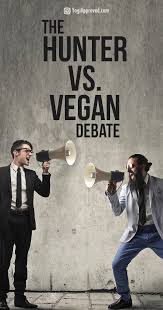 The Hunter Vs Vegan Debate A Meat Eater S Perspective Vegan Vs Meat Eater Meat Eaters Vegan