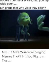 One of the outtakes saw lead character mike wazowski (billy crystal) sing 'she's out of my hair' ('she's out of my life'. 25 Best Memes About Wazowski Singing Wazowski Singing Memes