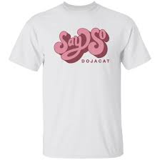 Credit gagalacrax on twitter if you use. Doja Cat Merch Say So Doja Cat Shirt White Hnatee