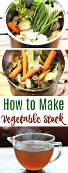 Recipe How To Make Vegetable Stock One Hundred Dollars A Month Recipe For Vegetable Stock Stock Recipes Vegetable Stock