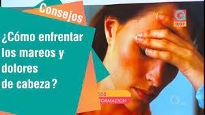 Como Enfrentar Los Mareos Y El Dolor De Cabeza Consejos Youtube