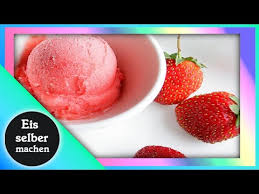 Leckeres Erdbeer Sorbet Eis Selber Machen Eis Selber Machen Eis Selber Machen Rezept Fruchteis Selber Machen