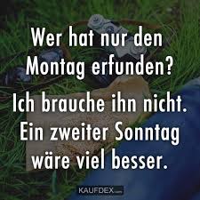 Wer Hat Nur Den Montag Erfunden Kaufdex Lustige Spruche Montag Montag Spruche Lustige Spruche