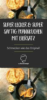 Vegane Pfannkuchen Mit Eiersatz Rezept Rezepte Vegane Pfannkuchen Lebensmittel Essen