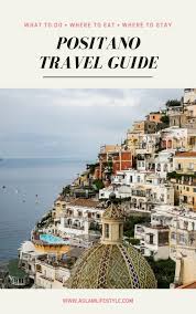 Where to stay in positano. Travel Guide The Best Things To Do In Positano A Glam Lifestyle