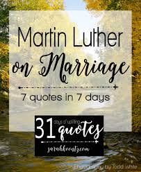 He is senior pastor of lifestyle community church in watauga, texas. Martin Luther On Marriage 7 Quotes In 7 Days Living By Design Ministries