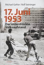 Eine kartographische darstellung, 1956, 4. 17 Juni 1953 Der Unterdruckte Volksaufstand Seine Vor Und Nachgeschichte Gehler Michael Steininger Rolf 9783957681966 Amazon Com Books