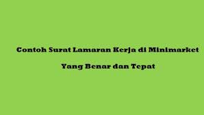 Ada banyak contoh surat lamaran kerja yang bisa kamu jadikan acuan sebelum melamar pekerjaan. Contoh Surat Lamaran Kerja Di Minimarket Yang Benar Dan Tepat