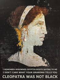 Netflix is making a show about Queen Cleopatra, who was Greek “I don't care  what they tell you in school. Cleopatra was black.”
