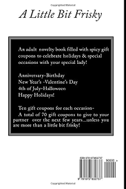 Mario has still revenge on you when you steal 7 stars on insane castle, and he created a little everything castle, and 3 extra stars, collect 10 stars, and then get out while you still can!, to win! A Little Bit Frisky Spicy Holidays Special Occasions Gift Coupons For Her Higgins Bridget 9781973832737 Amazon Com Books