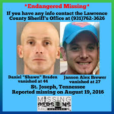 Endangered Missing* Janson Alex Brewer vanished 27, (30) Daniel Joe Braden  vanished 44, (47) St. Joseph, Tennessee Reported missing August 19, 2016  Janson is described as 5' 5"