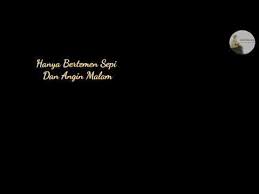 Maybe you would like to learn more about one of these? Lirik Lagu Hanya Berteman Sepi Dan Angin Malam Enak