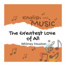 The Greatest Love Of All English4good Learn English With Music