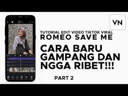 Tutorial Edit Video Tiktok Viral Romeo Save Me Aplikasi Vn Cara Gampang Part 2 Youtube Di 2020 Video Aplikasi Motivasi
